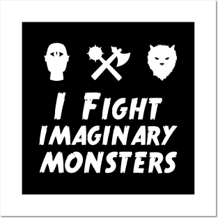 I Fight Imaginary Monsters Posters and Art